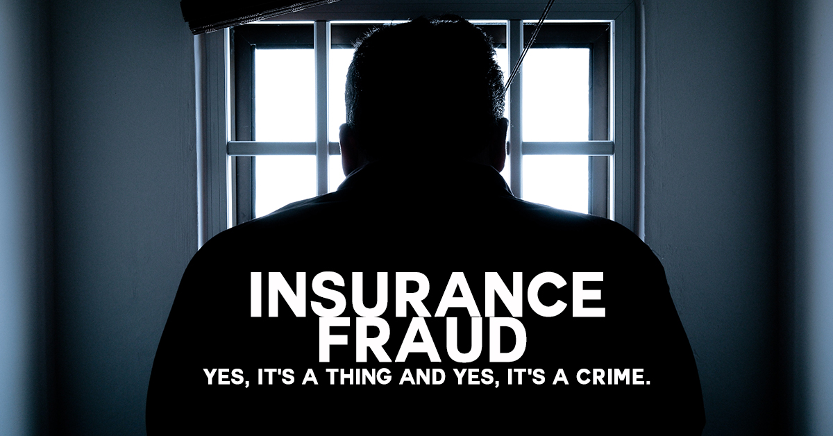 Insurance Fraud. Yes, It’s A Thing And Yes, It’s A Crime. – Complete ...