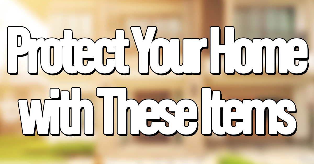 Home- Protect Your Home with These 6 Items