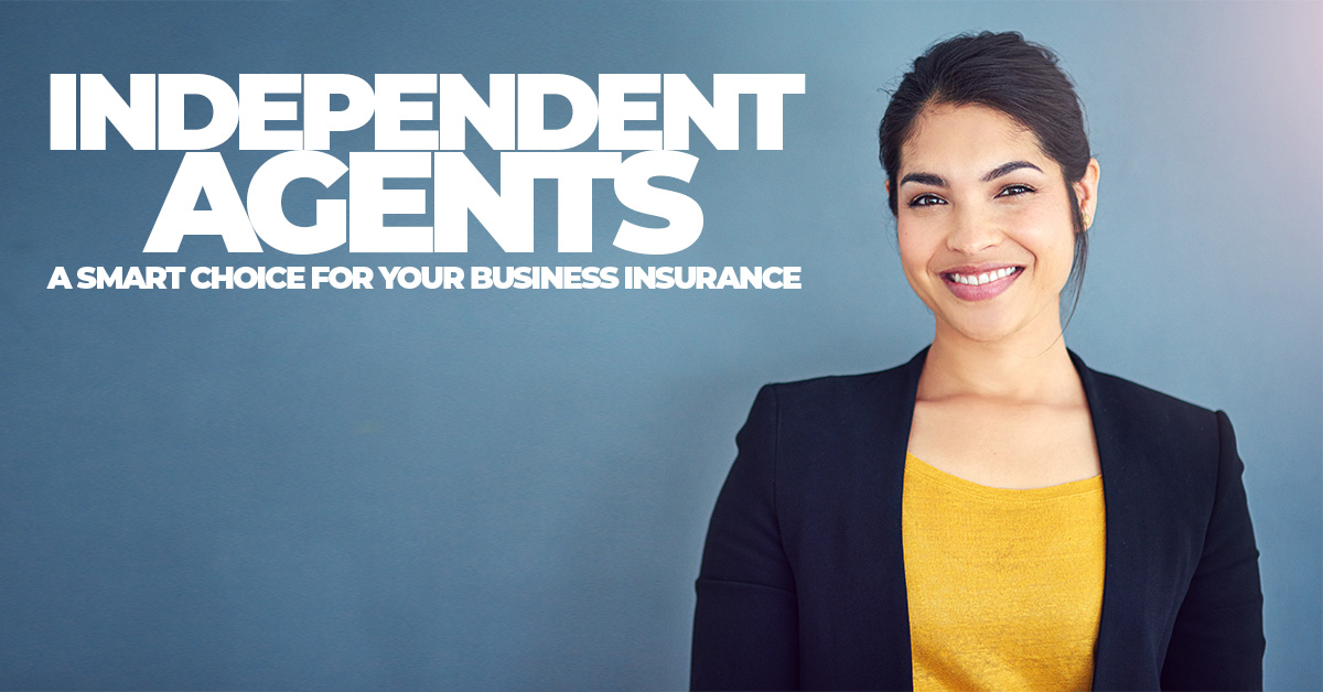 BUSINESS- Independent Agents a Smart Choice for YOUR Business Insurance