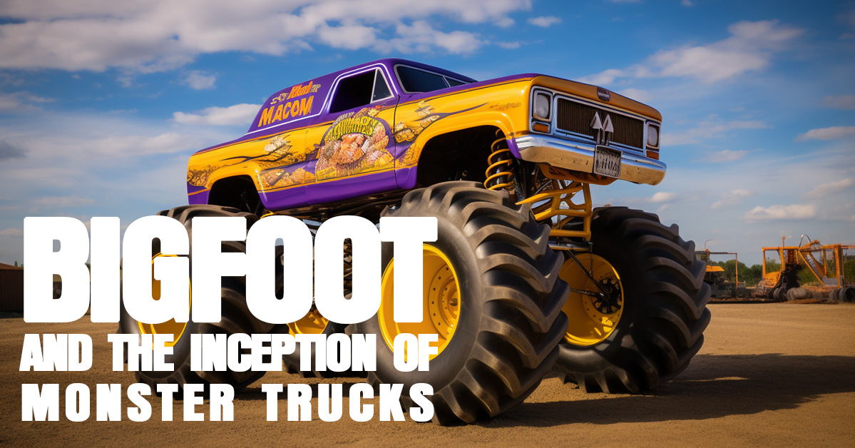 AUTO- Bigfoot and the Inception of Monster Trucks