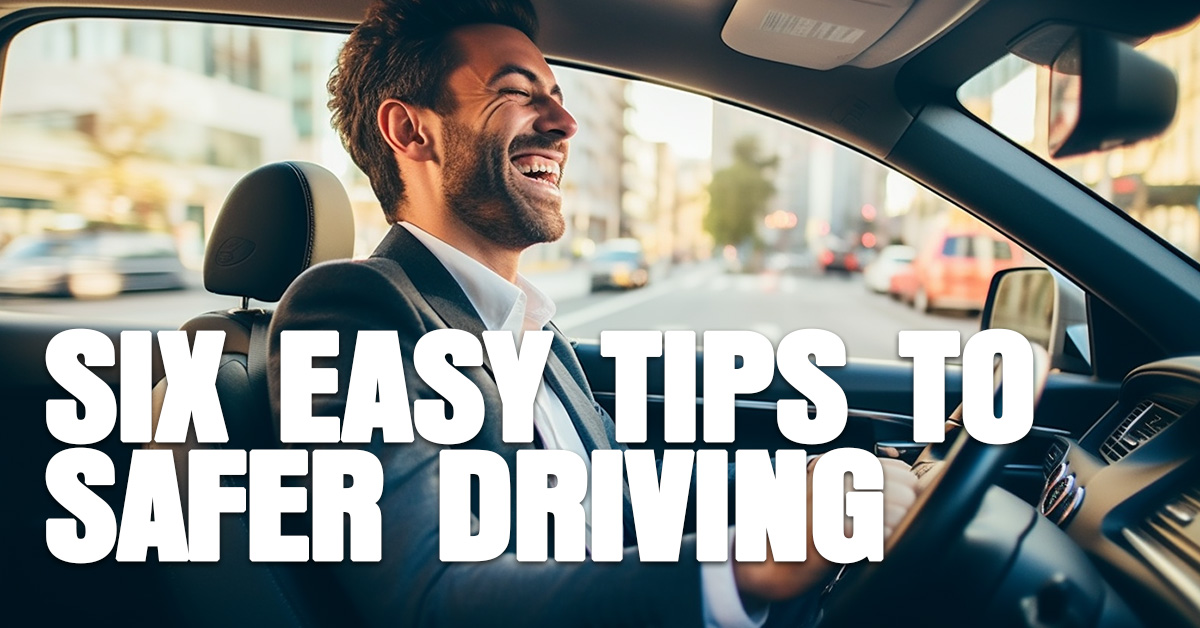 AUTO- Six Easy Tips to Safer Driving
