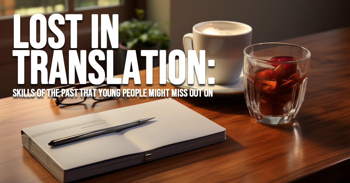 FUN-Lost in Translation_ Skills of the Past That Young People Might Miss Out On