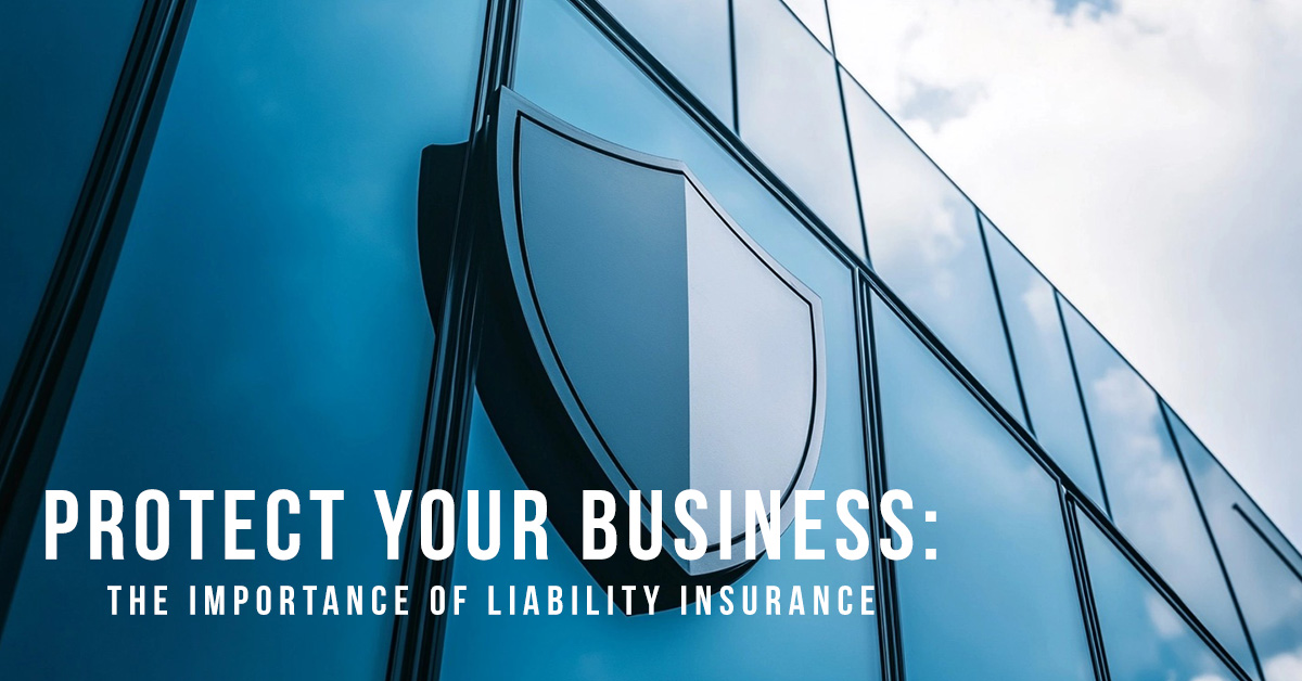 BUSINESS-Protect Your Business_ The Importance of Liability Insurance